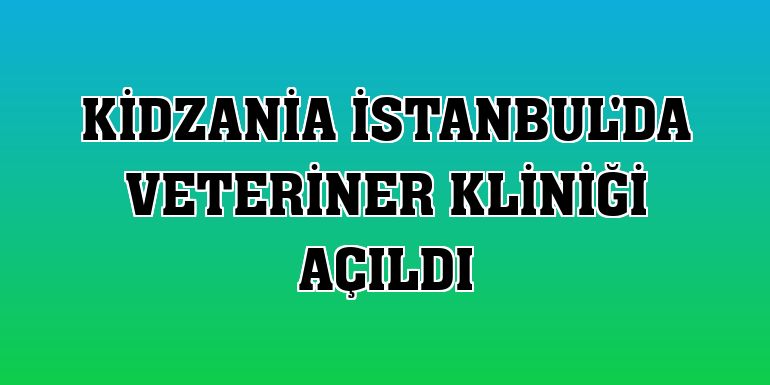 KidZania İstanbul'da veteriner kliniği açıldı
