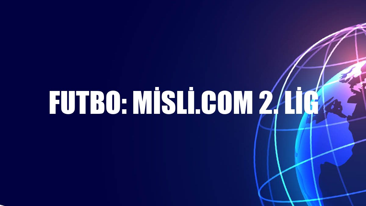 Futbo: Misli.com 2. Lig