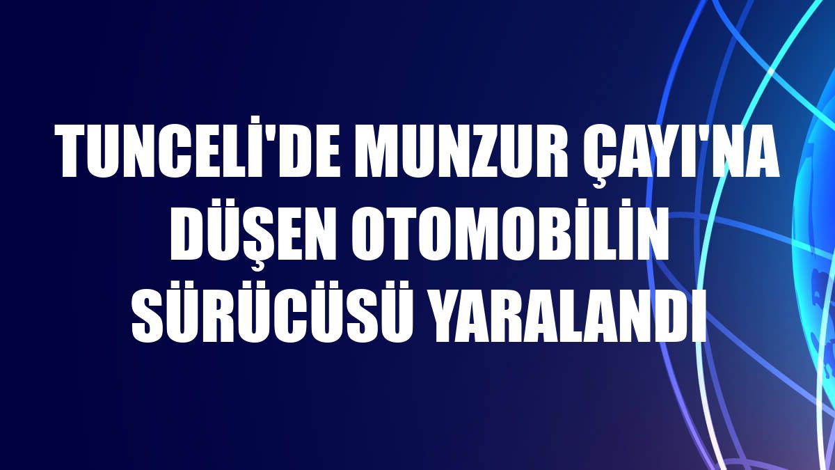 Tunceli'de Munzur Çayı'na düşen otomobilin sürücüsü yaralandı
