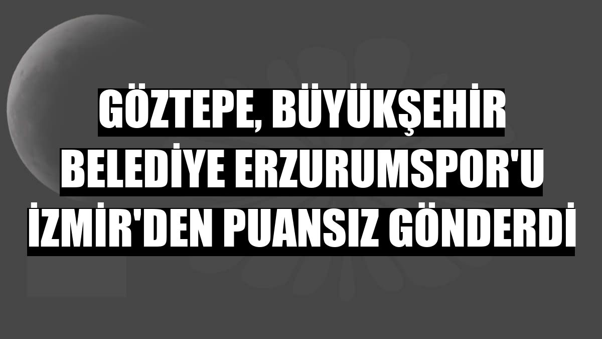 Göztepe, Büyükşehir Belediye Erzurumspor'u İzmir'den puansız gönderdi