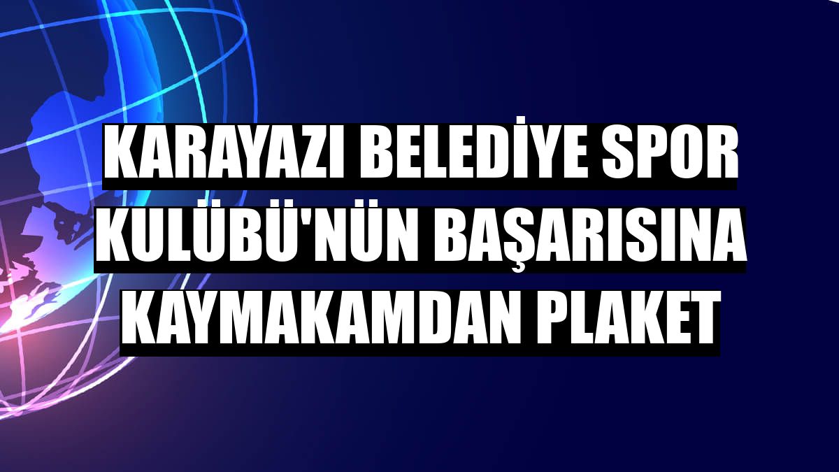 Karayazı Belediye Spor Kulübü'nün başarısına Kaymakamdan plaket