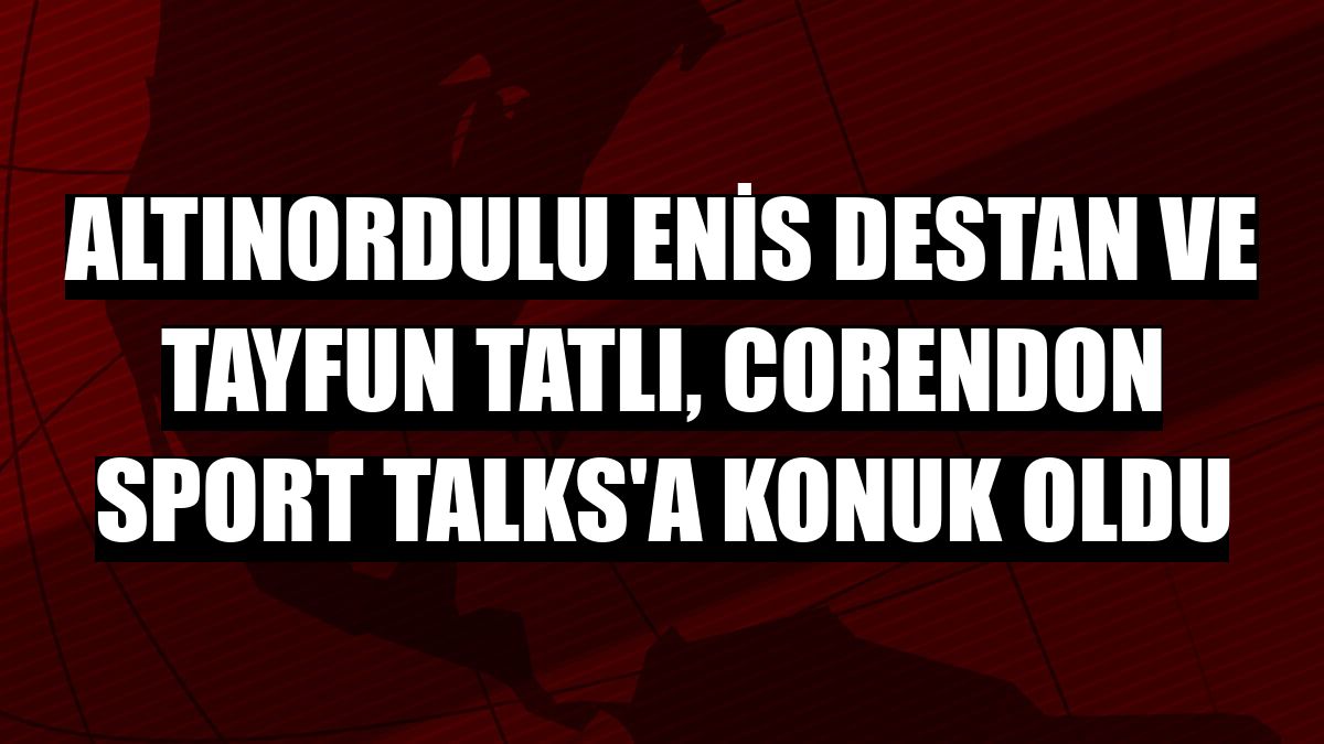 Altınordulu Enis Destan ve Tayfun Tatlı, Corendon Sport Talks'a konuk oldu