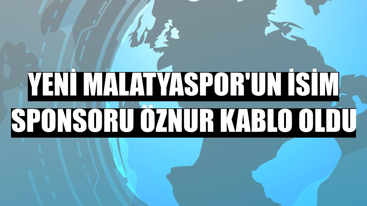 Yeni Malatyaspor'un isim sponsoru Öznur Kablo oldu