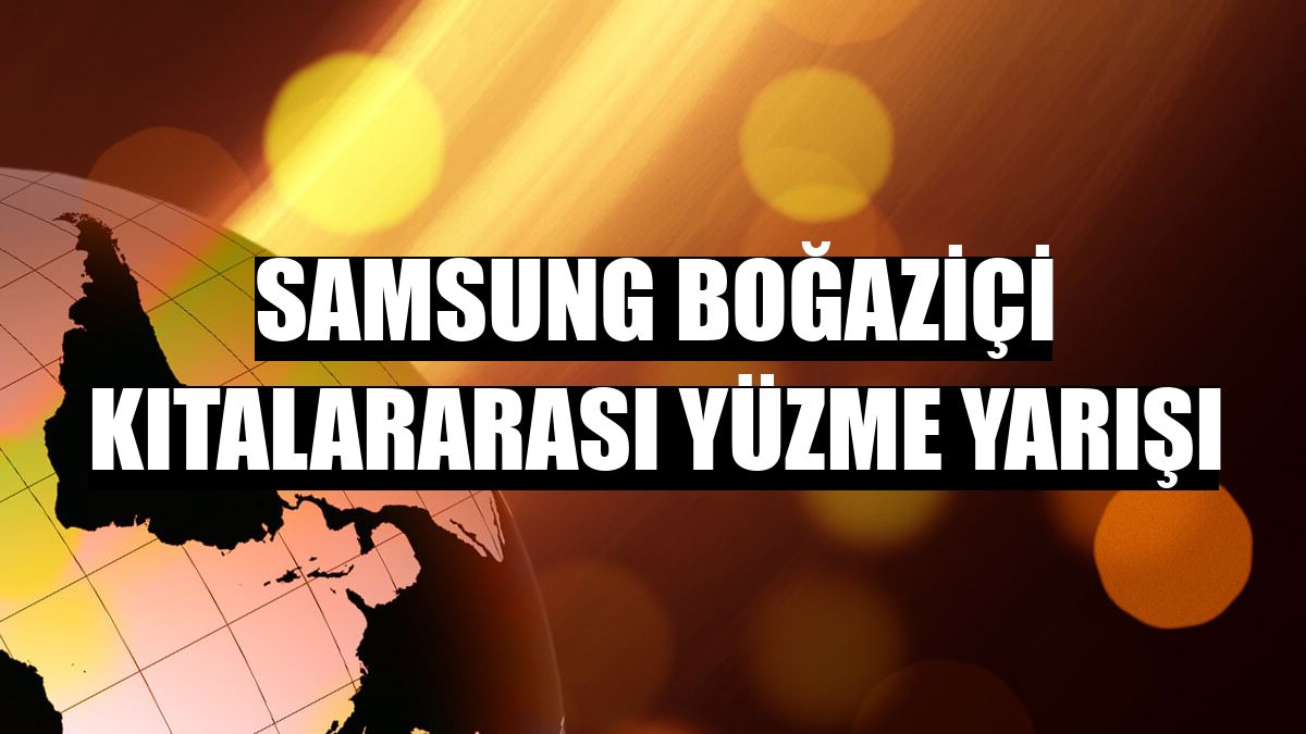 Samsung Boğaziçi Kıtalararası Yüzme Yarışı