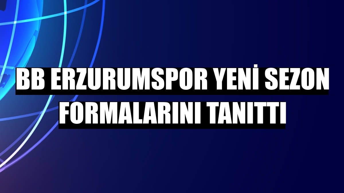 BB Erzurumspor yeni sezon formalarını tanıttı