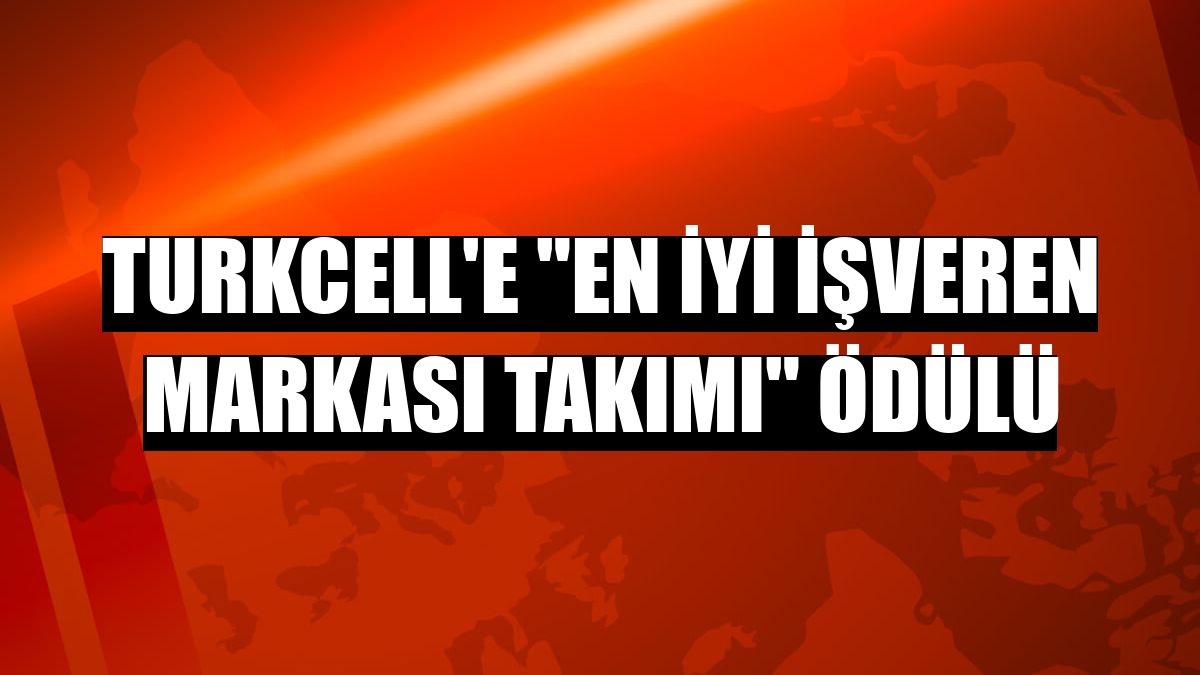 Turkcell'e 'En İyi İşveren Markası Takımı' ödülü