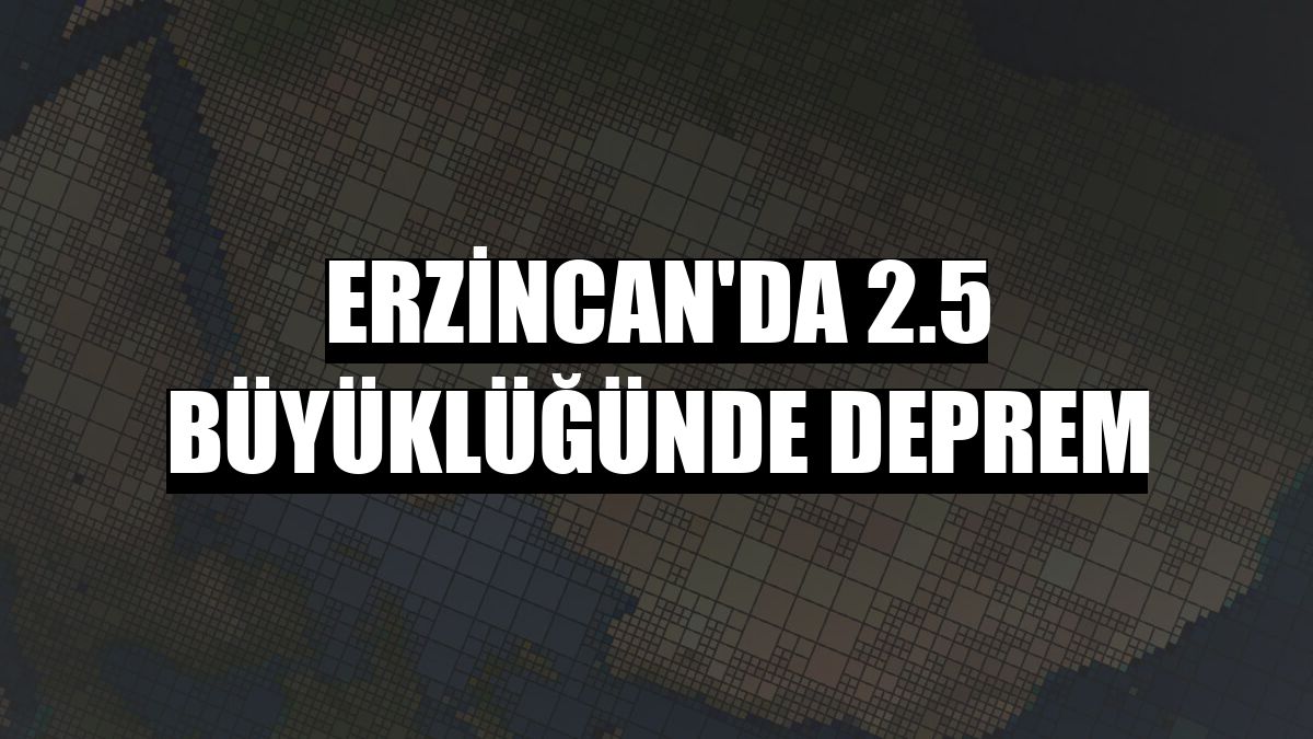 Erzincan'da 2.5 büyüklüğünde deprem