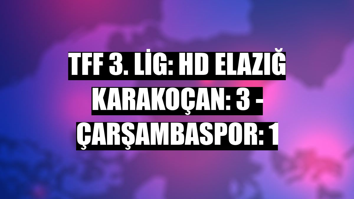 TFF 3. Lig: HD Elazığ Karakoçan: 3 - Çarşambaspor: 1