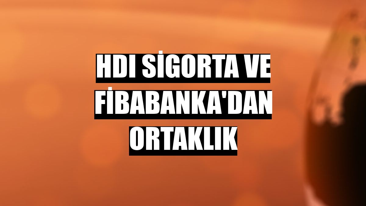 HDI Sigorta ve Fibabanka'dan ortaklık