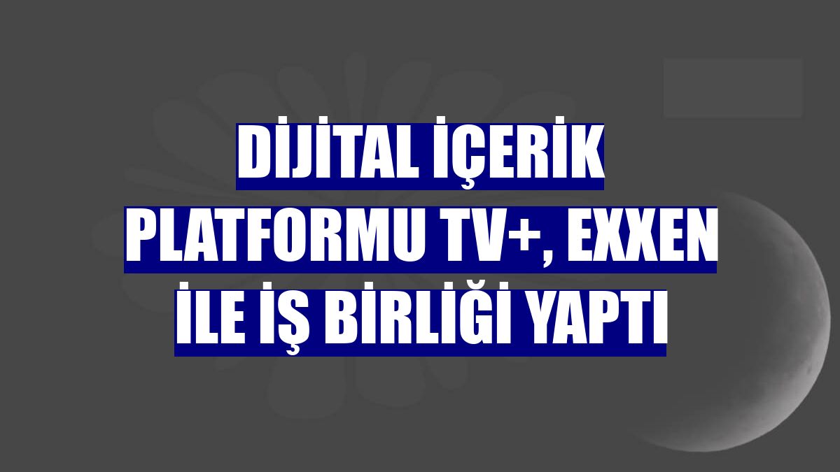 Dijital içerik platformu TV+, Exxen ile iş birliği yaptı