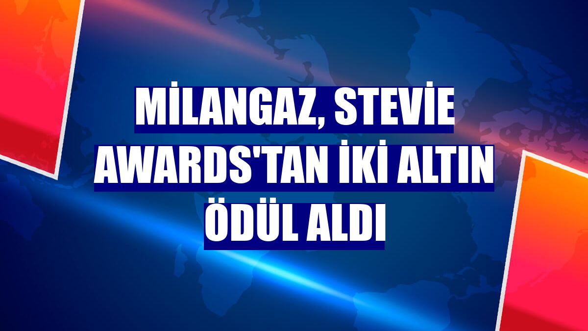 Milangaz, Stevie Awards'tan iki altın ödül aldı