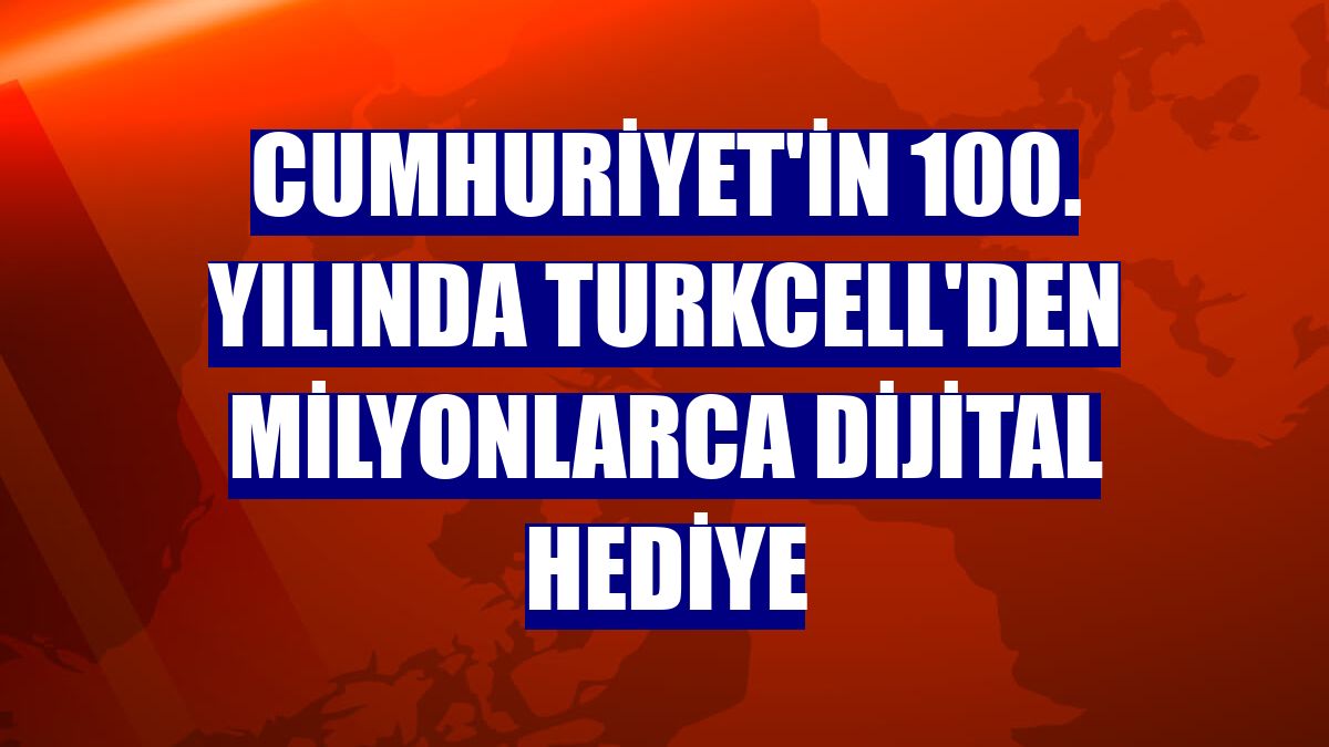 Cumhuriyet'in 100. yılında Turkcell'den milyonlarca dijital hediye