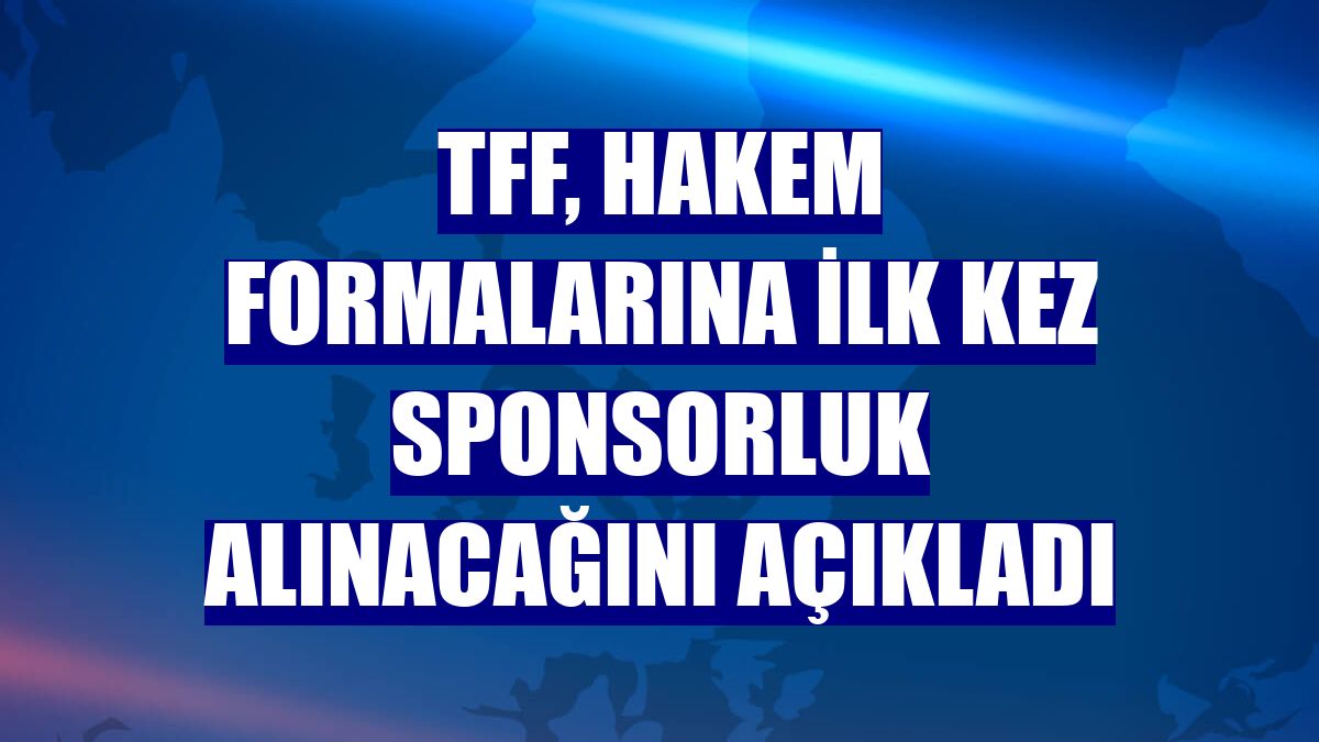 TFF, hakem formalarına ilk kez sponsorluk alınacağını açıkladı