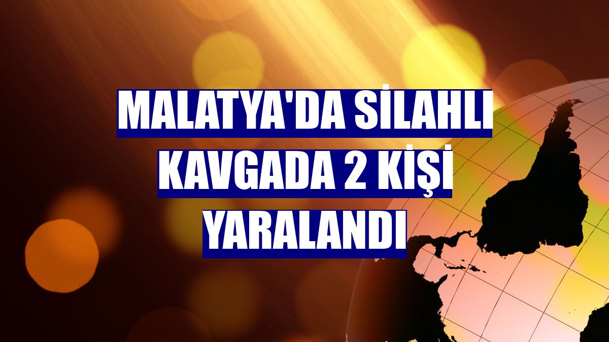 Malatya'da silahlı kavgada 2 kişi yaralandı