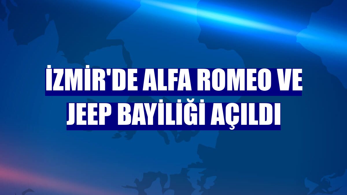 İzmir'de Alfa Romeo ve Jeep bayiliği açıldı
