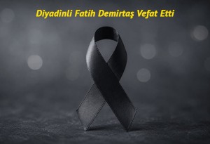 Diyadinli Fatih Demirtaş Vefat Etti