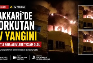 Hakkari'de 3 katlı evi saran yangından 7 kişi dışarı çıkarak kurtuldu