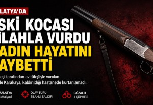 Malatya'da eski eşinin silahla vurduğu Feride Karakaya hayatını kaybetti