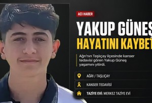 Taşlıçay'da 17 yaşındaki Yakup Güneş kanser tedavisi gördüğü sırada hayatını kaybetti