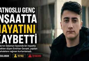 Dalaman'da inşaattan düşen Patnoslu Emirhan Gevşek hayatını kaybetti