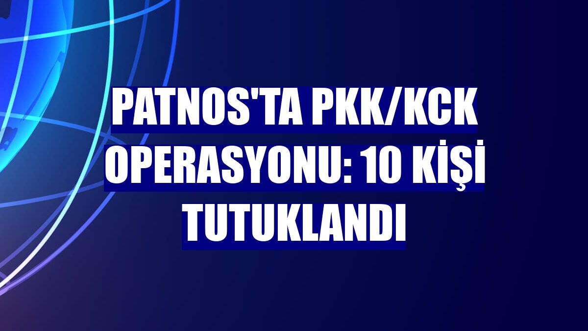 Patnos'ta PKK/KCK operasyonu: 10 Kişi Tutuklandı