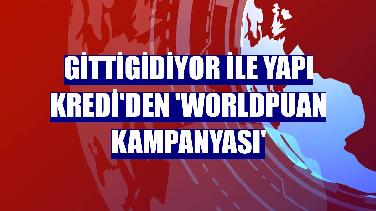 GittiGidiyor ile Yapı Kredi'den 'Worldpuan kampanyası'