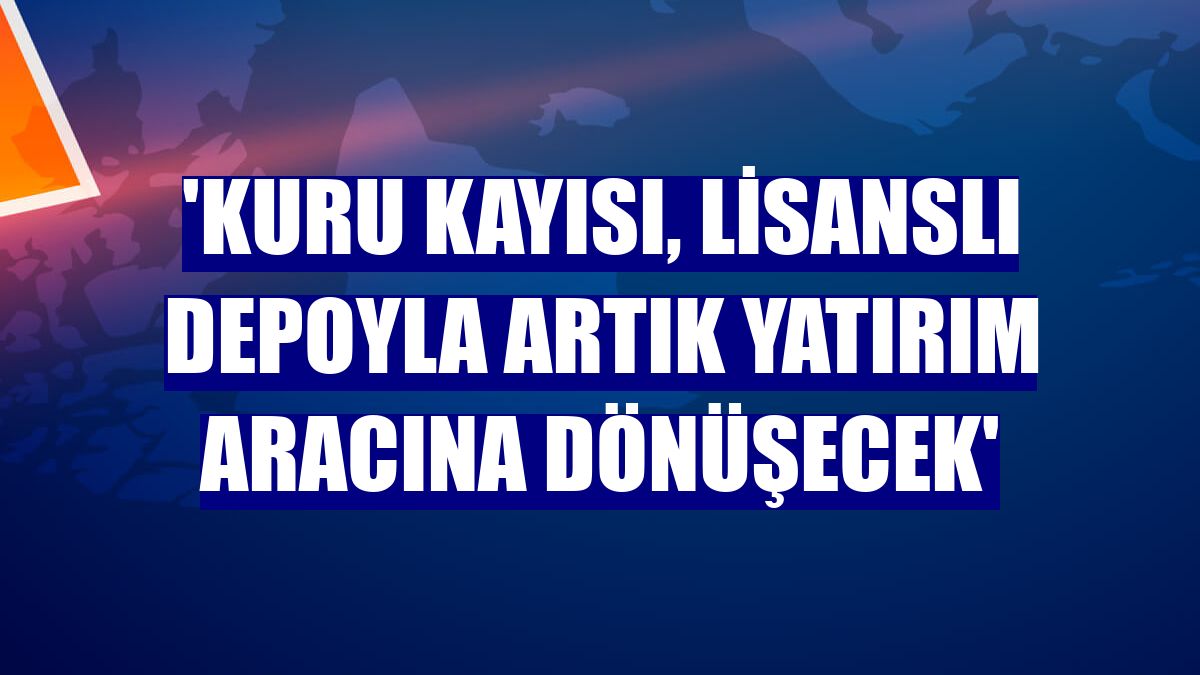 'Kuru kayısı, lisanslı depoyla artık yatırım aracına dönüşecek'