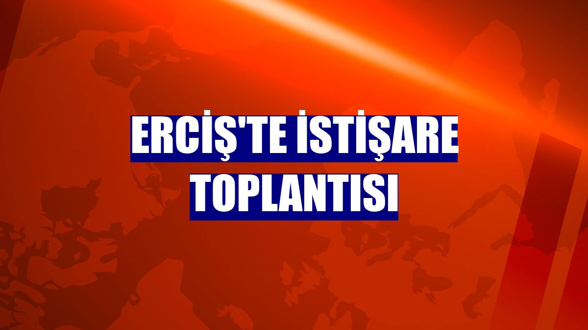 Erciş'te istişare toplantısı