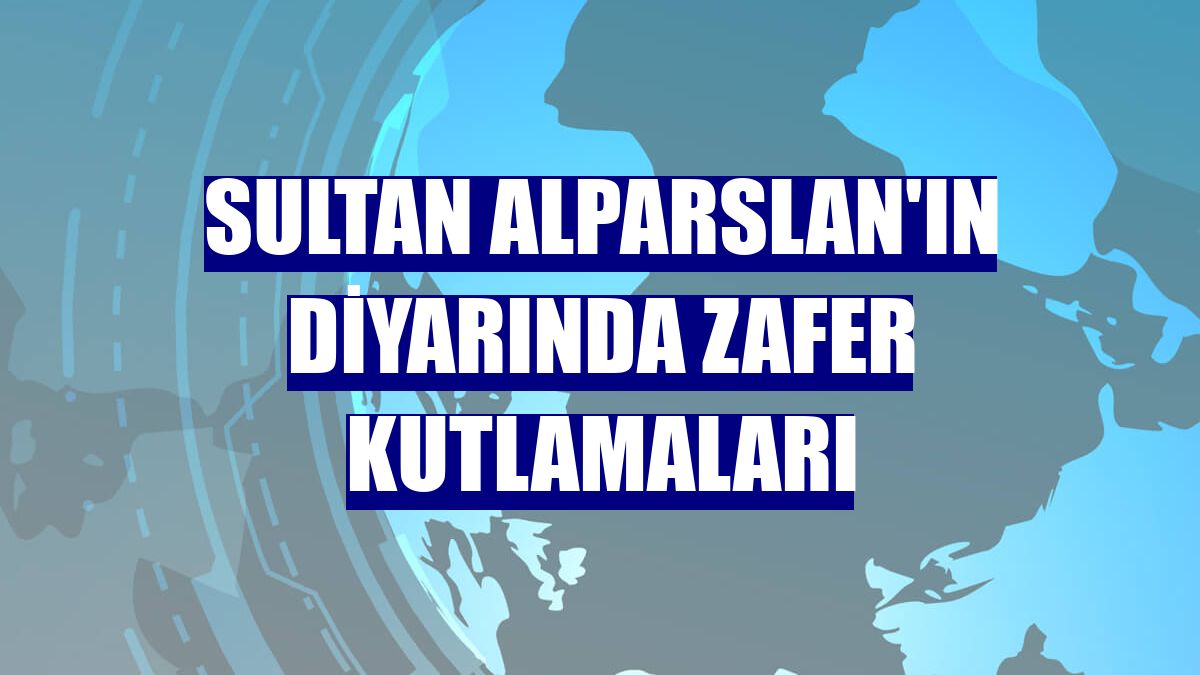 Sultan Alparslan'ın diyarında zafer kutlamaları