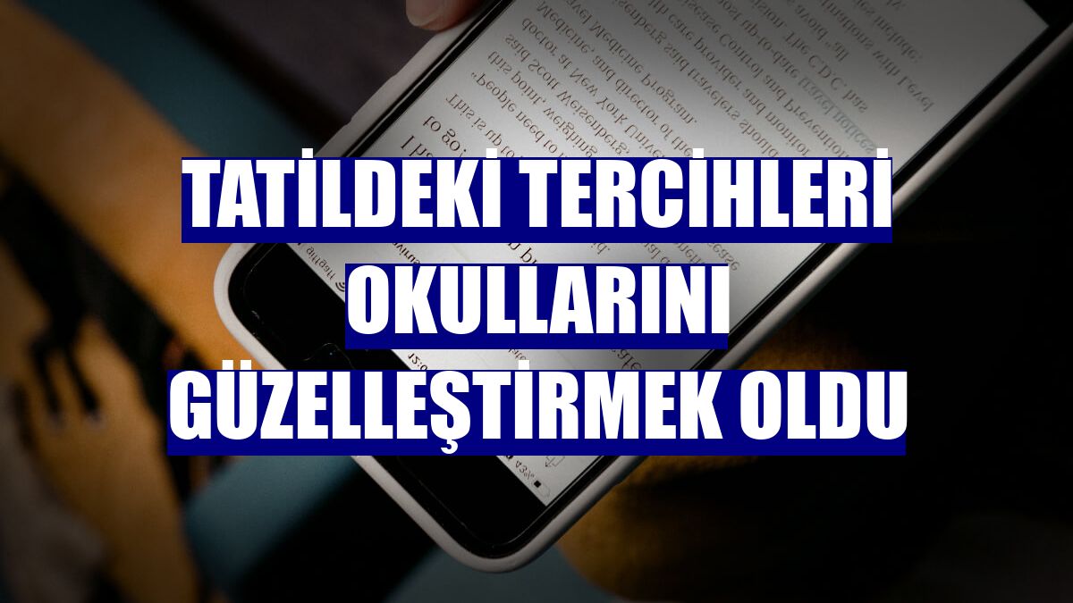 Tatildeki tercihleri okullarını güzelleştirmek oldu