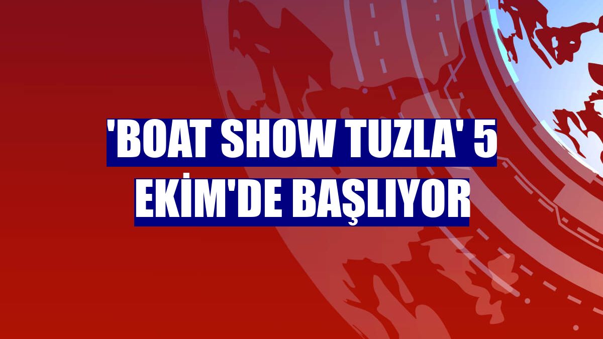 'Boat Show Tuzla' 5 Ekim'de başlıyor