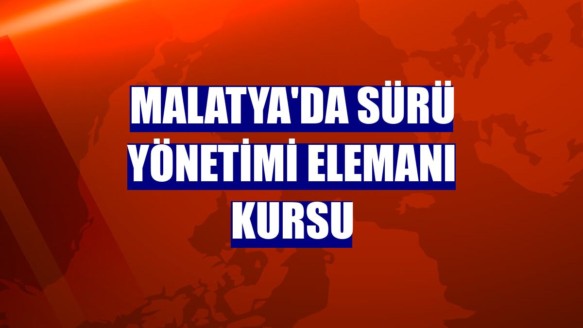 Malatya'da sürü yönetimi elemanı kursu