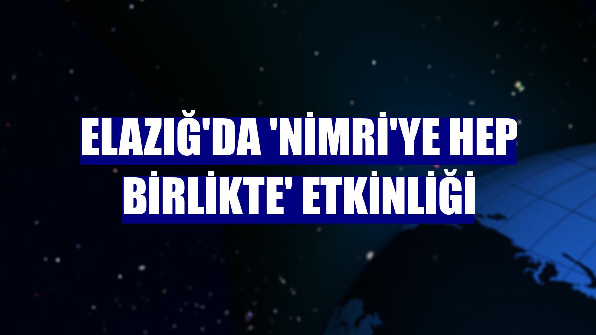 Elazığ'da 'Nimri'ye Hep Birlikte' etkinliği