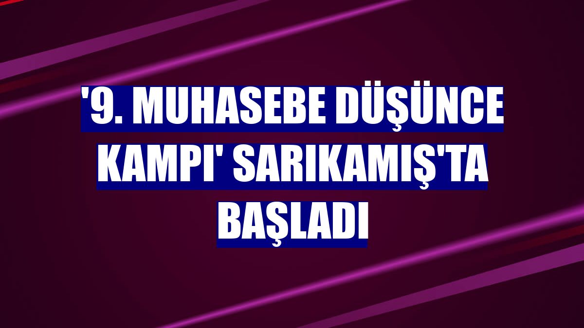 '9. Muhasebe Düşünce Kampı' Sarıkamış'ta başladı