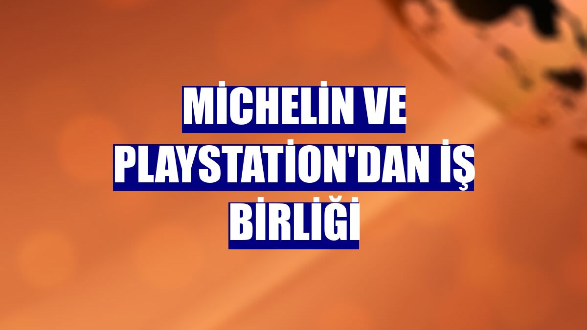 Michelin ve PlayStation'dan iş birliği