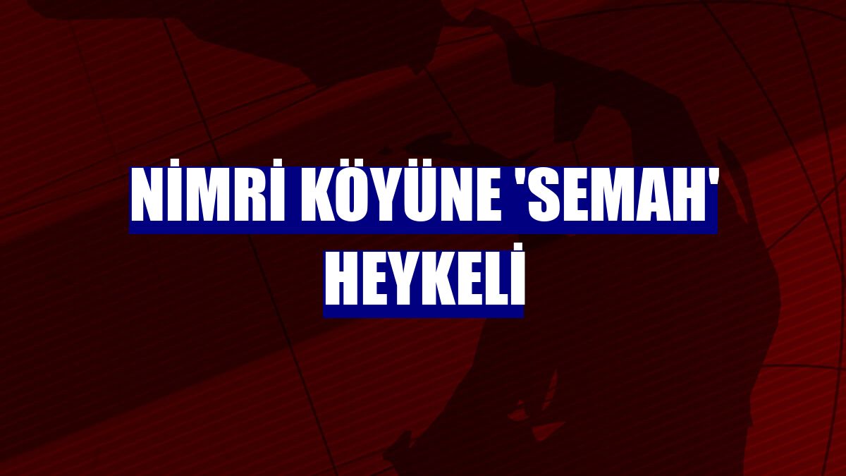 Nimri köyüne 'semah' heykeli