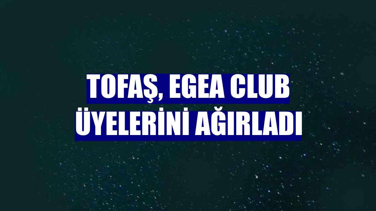 Tofaş, Egea Club üyelerini ağırladı