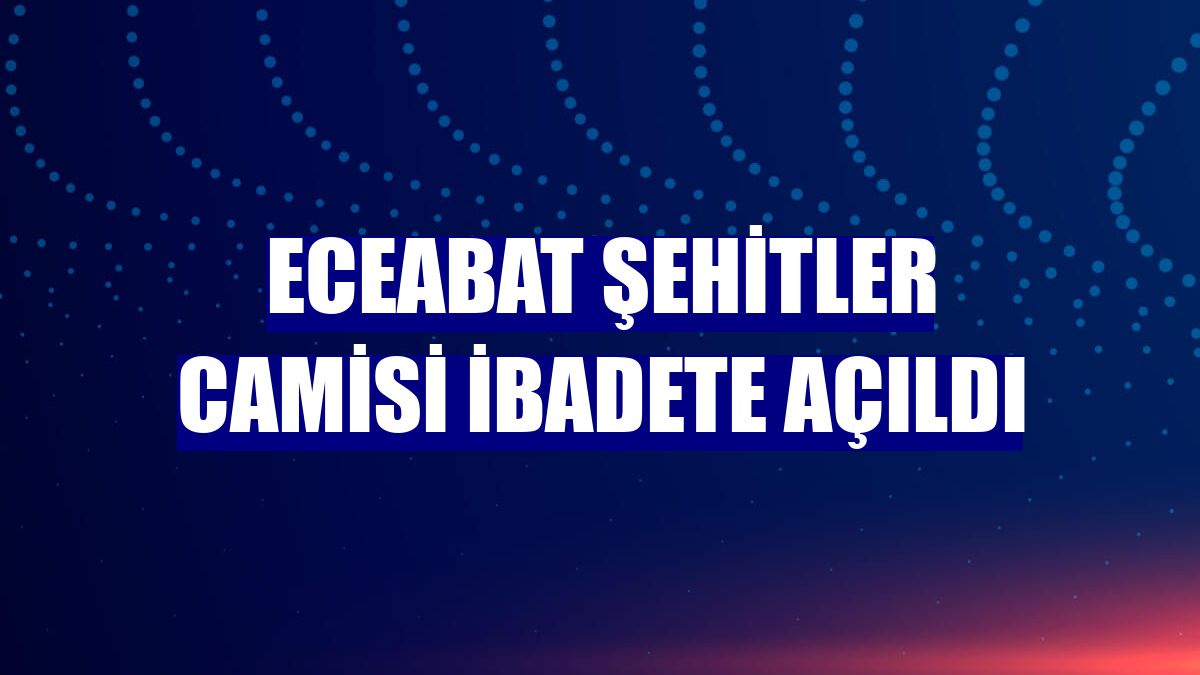 Eceabat Şehitler Camisi ibadete açıldı
