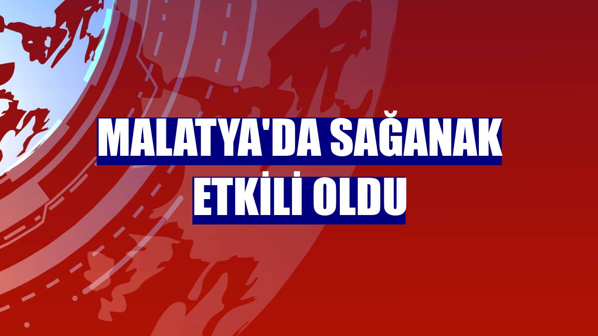 Malatya'da sağanak etkili oldu