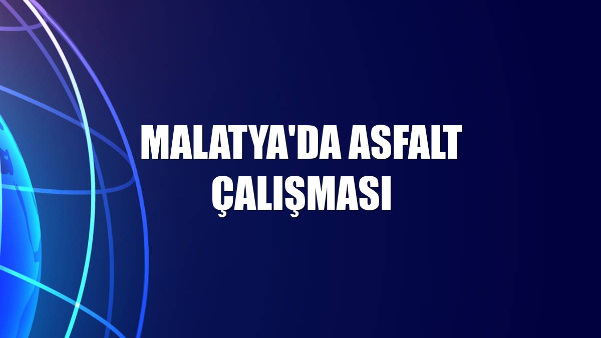 Malatya'da asfalt çalışması