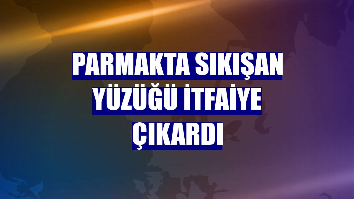 Parmakta sıkışan yüzüğü itfaiye çıkardı