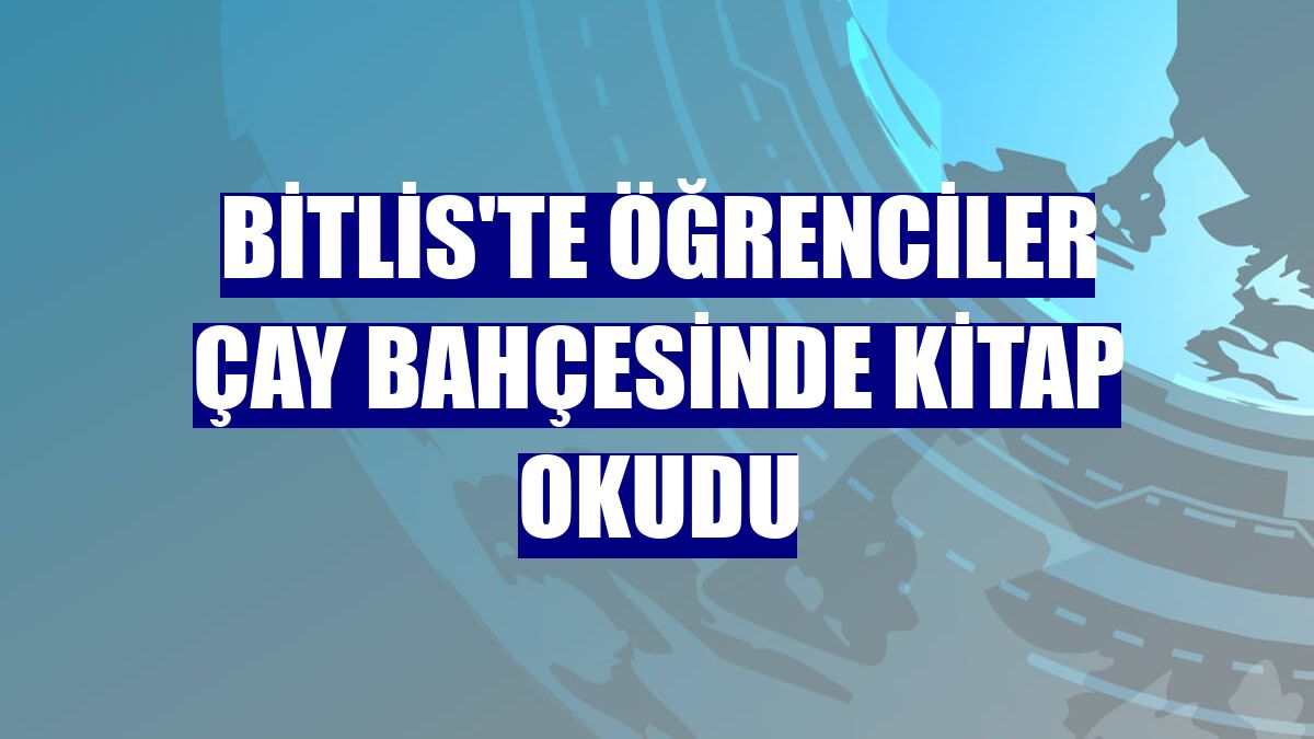 Bitlis'te öğrenciler çay bahçesinde kitap okudu