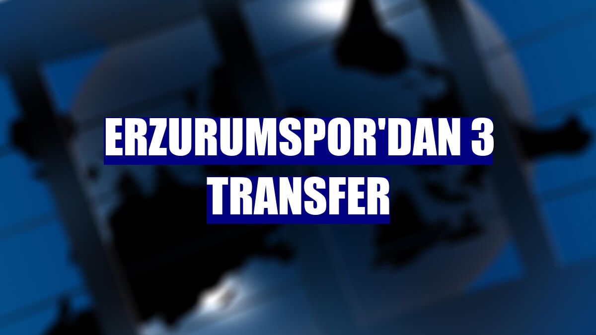 Erzurumspor'dan 3 transfer