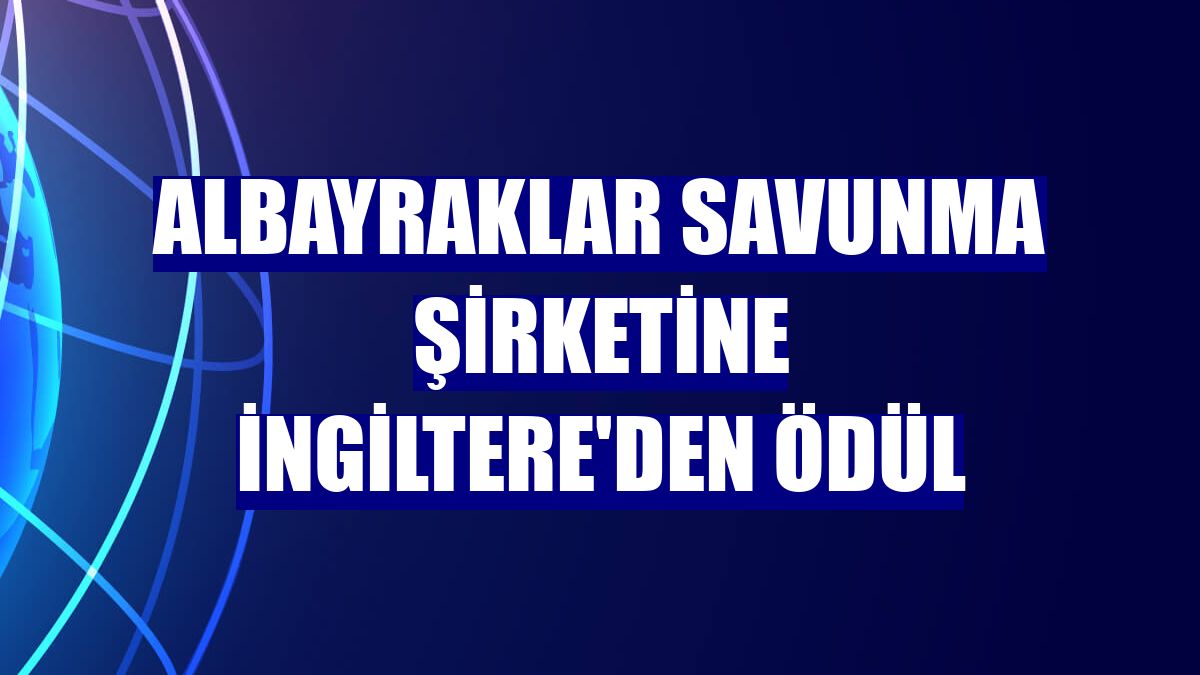 Albayraklar Savunma şirketine İngiltere'den ödül