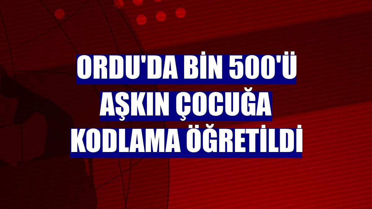 Ordu'da bin 500'ü aşkın çocuğa kodlama öğretildi
