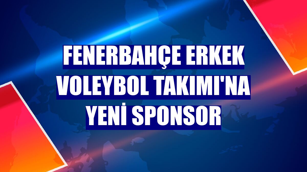 Fenerbahçe Erkek Voleybol Takımı'na yeni sponsor