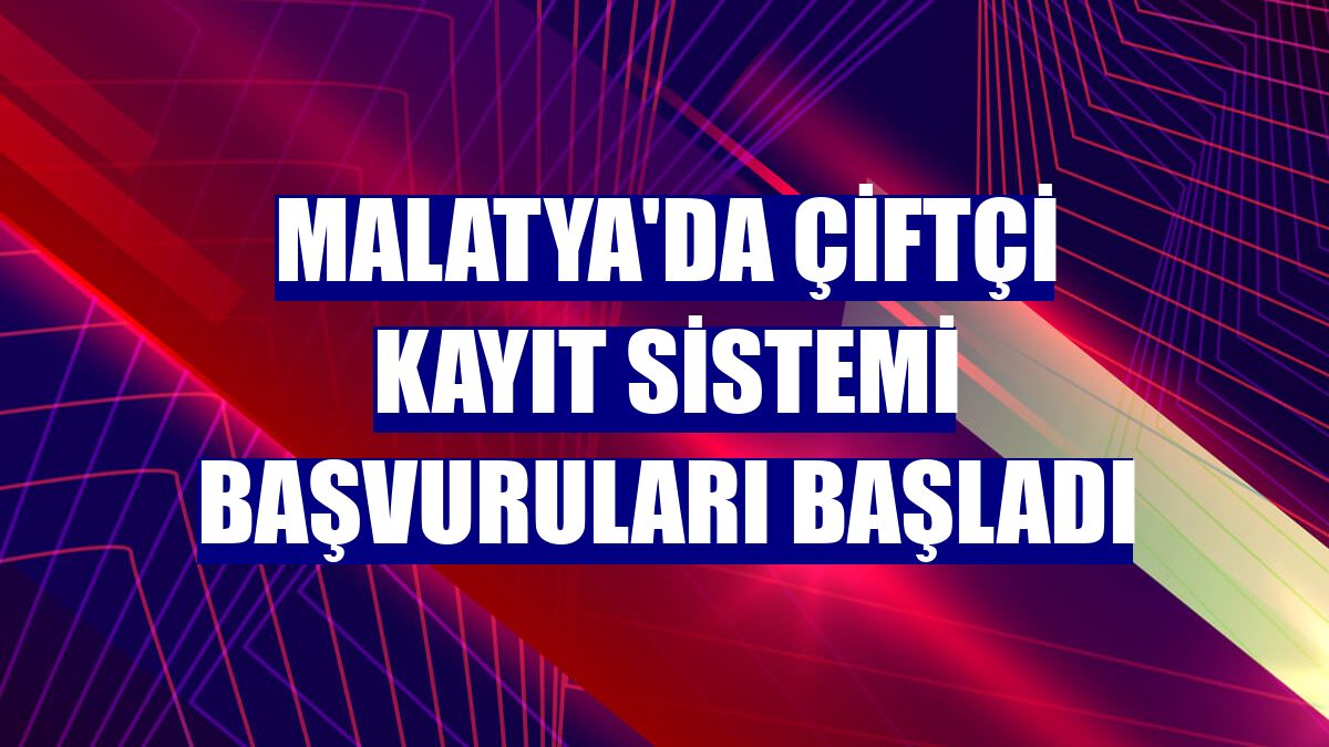 Malatya'da Çiftçi Kayıt Sistemi başvuruları başladı
