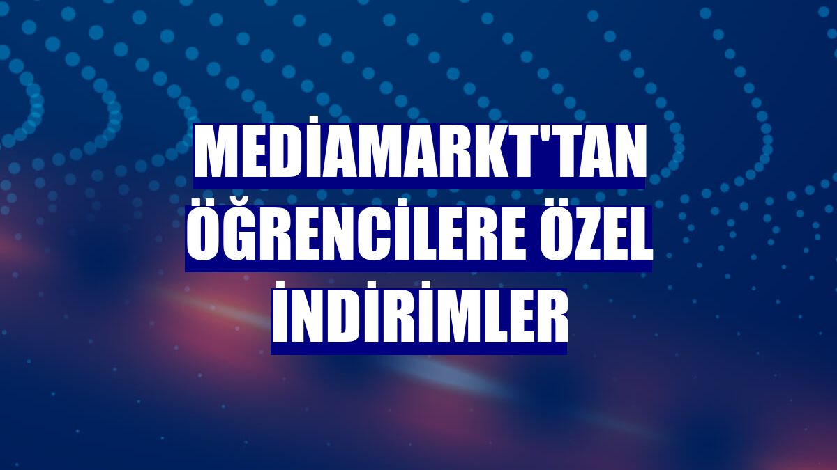 MediaMarkt'tan öğrencilere özel indirimler