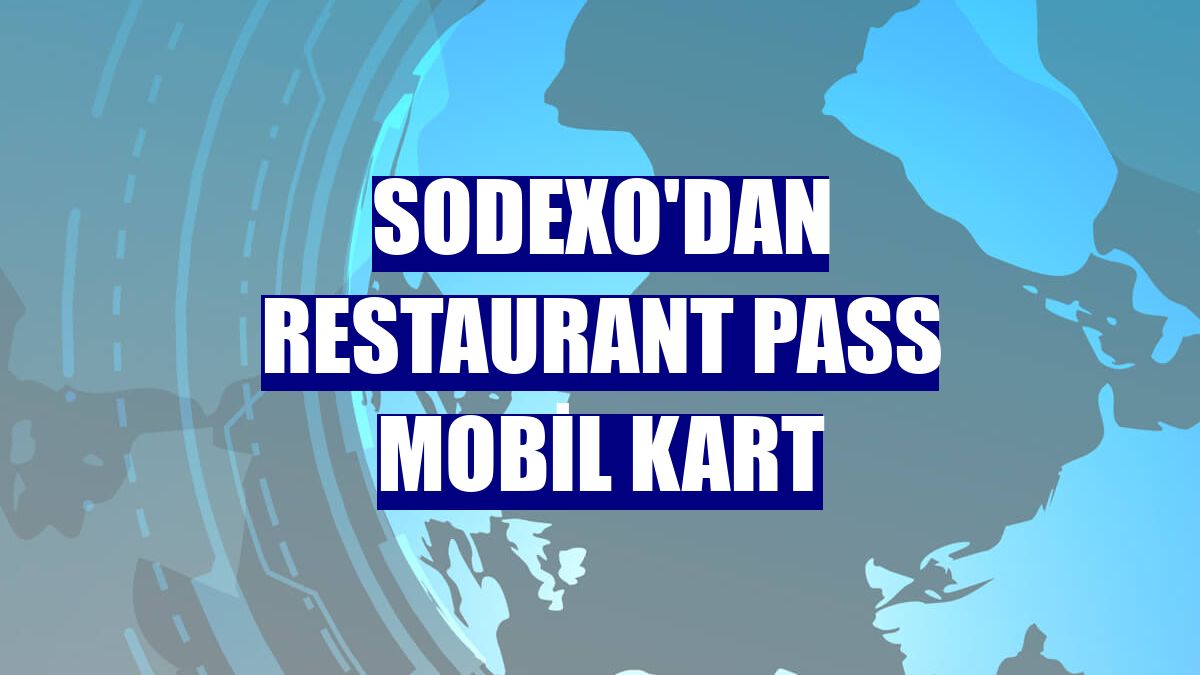 Sodexo'dan Restaurant Pass Mobil Kart