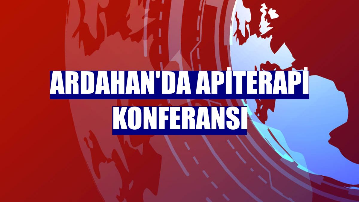 Ardahan'da Apiterapi konferansı